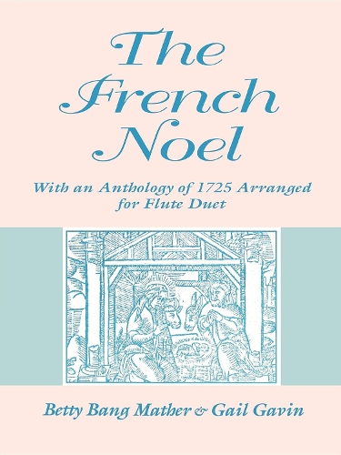 Бумажная книга «The French Noel: With an Anthology of 1725 Arranged for Flute Duet», авторов Бетти Бэнг Мазер, Гейл Гэвин - фото №1