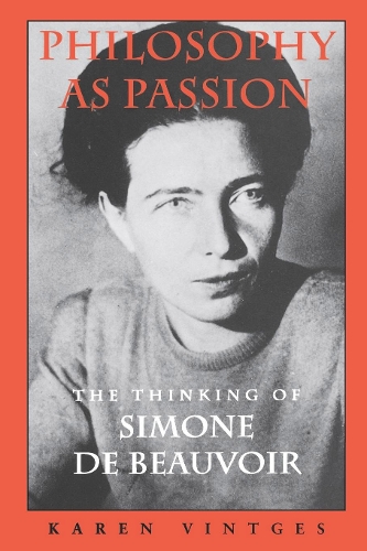 Бумажная книга «Philosophy as Passion: The Thinking of Simone De Beauvoir», автор Карен Винтгес - фото №1