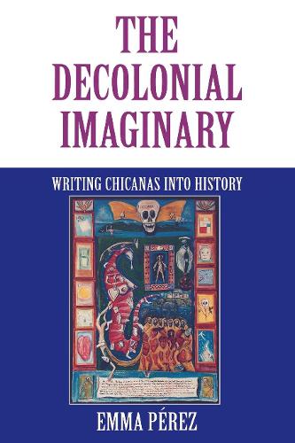 Бумажная книга «The Decolonial Imaginary: Writing Chicanas into History», автор Эмма Перес - фото №1