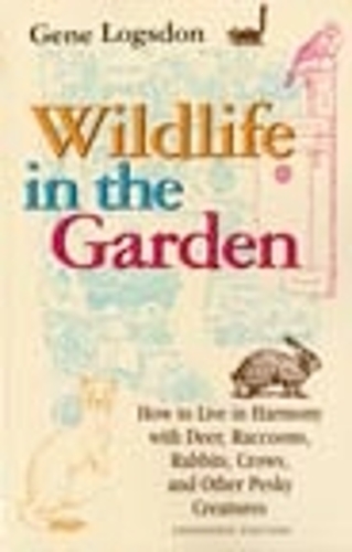 Бумажная книга «Wildlife in the Garden, Expanded Edition: How to Live in Harmony with Deer, Raccoons, Rabbits, Crows, and Other Pesky Creatures», автор Джин Логсдон - фото №1