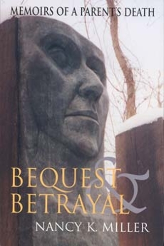 Бумажная книга «Bequest and Betrayal: Memoirs of a Parent's Death», автор Нэнси К. Миллер - фото №1