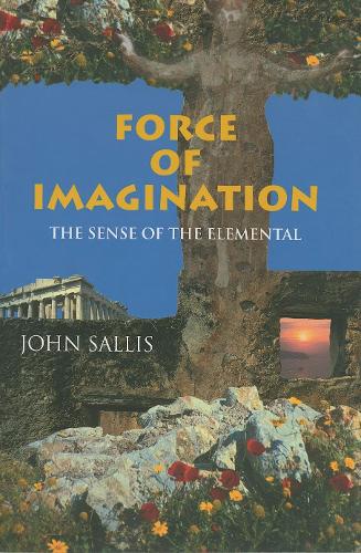 Бумажная книга «Force of Imagination: The Sense of the Elemental», автор Джон Саллис - фото №1