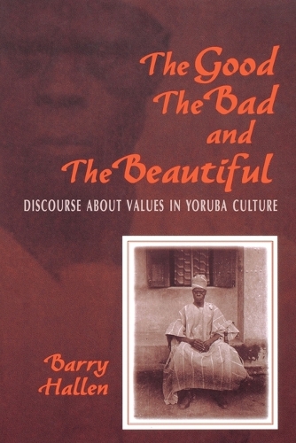 Бумажная книга «The Good, the Bad, and the Beautiful: Discourse about Values in Yoruba Culture», автор Барри Халлен - фото №1