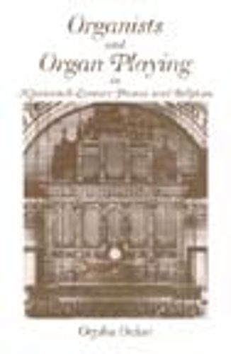 Бумажная книга «Organists and Organ Playing in Nineteenth-Century France and Belgium», автор Орфа Очсе - фото №1