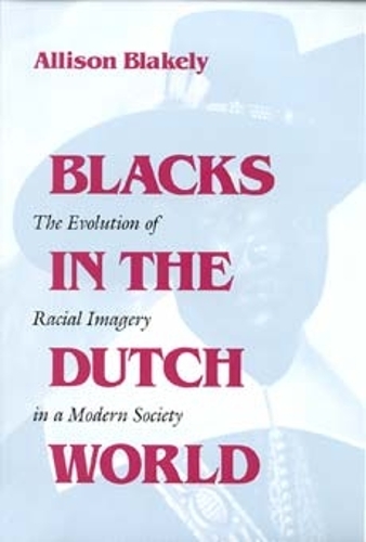 Бумажная книга «Blacks in the Dutch World: The Evolution of Racial Imagery in a Modern Society», автор Эллисон Блейкли - фото №1