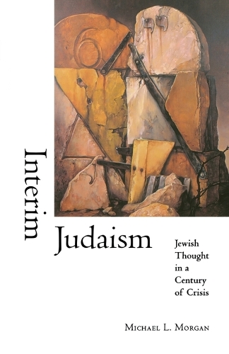 Бумажная книга «Interim Judaism: Jewish Thought in a Century of Crisis», автор Майкл Л. Морган - фото №1