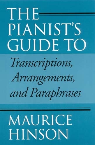Бумажная книга «The Pianist's Guide to Transcriptions, Arrangements, and Paraphrases», автор Морис Хинсон - фото №1