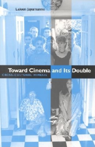Бумажная книга «Toward Cinema and Its Double: Cross-Cultural Mimesis», автор Лалеен Джаяманн - фото №1
