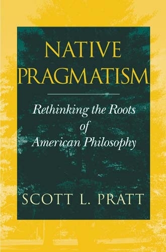 Паперова книга «Native Pragmatism: Rethinking the Roots of American Philosophy», автор Скотт Л. Пратт - фото №1