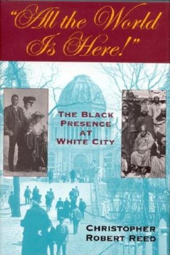 Бумажная книга «All the World Is Here!: The Black Presence at White City», автор Кристофер Роберт Рид - фото №1