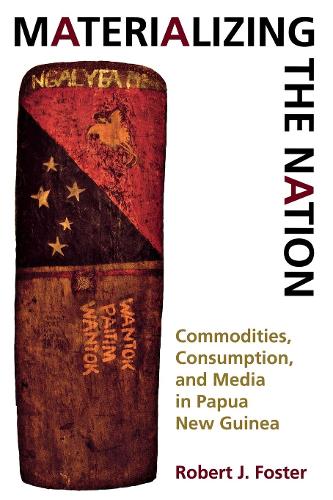 Паперова книга «Materializing the Nation: Commodities, Consumption, and Media in Papua New Guinea», автор Роберт Дж. Фостер - фото №1