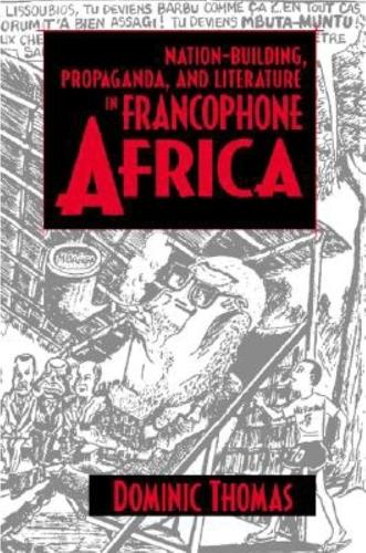 Бумажная книга «Nation-Building, Propaganda, and Literature in Francophone Africa», автор Доминик Томас - фото №1