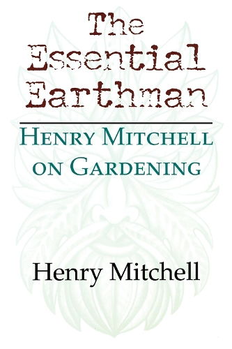 Бумажная книга «The Essential Earthman: Henry Mitchell on Gardening», автор Генри Клей Митчелл - фото №1