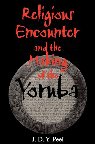 Бумажная книга «Religious Encounter and the Making of the Yoruba», автор Дж. Д. Й. Пил - фото №1