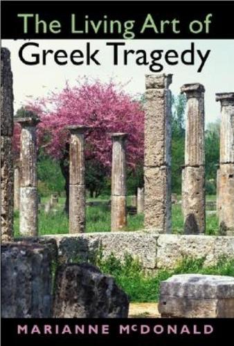 Бумажная книга «The Living Art of Greek Tragedy», автор Марианна Макдональд - фото №1