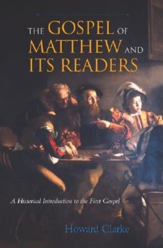 Бумажная книга «The Gospel of Matthew and Its Readers: A Historical Introduction to the First Gospel», автор Говард Кларк - фото №1