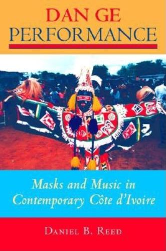 Бумажная книга «Dan Ge Performance: Masks and Music in Contemporary Côte d'Ivoire», автор Дэниел Б. Рид - фото №1