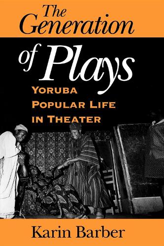 Бумажная книга «The Generation of Plays: Yoruba Popular Life in Theater», автор Карин Барбер - фото №1
