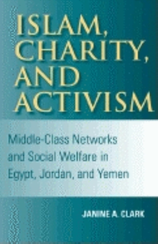 Бумажная книга «Islam, Charity, and Activism: Middle-Class Networks and Social Welfare in Egypt, Jordan, and Yemen», автор Джанин А. Кларк - фото №1