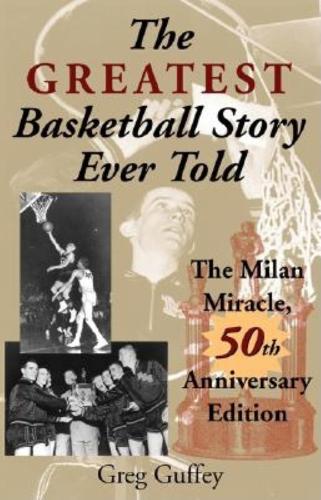 Бумажная книга «The Greatest Basketball Story Ever Told, 50th Anniversary Edition: The Milan Miracle», автор Грег Л. Гуффи - фото №1
