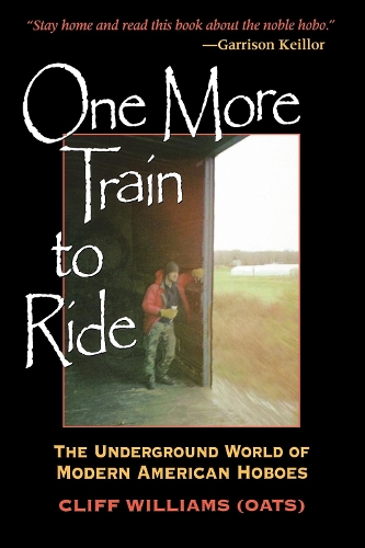 Бумажная книга «One More Train to Ride: The Underground World of Modern American Hoboes», автор Клифф (Оутс) Уильямс - фото №1
