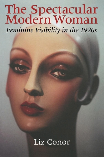 Бумажная книга «The Spectacular Modern Woman: Feminine Visibility in the 1920s», автор Лиз Конор - фото №1