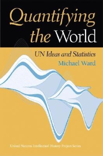 Бумажная книга «Quantifying the World: UN Ideas and Statistics», автор Майкл Уорд - фото №1