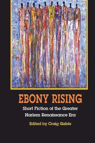 Бумажная книга «Ebony Rising: Short Fiction of the Greater Harlem Renaissance Era», автор Крейг Гейбл - фото №1
