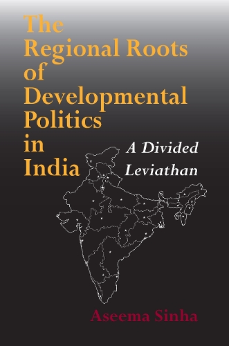 Бумажная книга «The Regional Roots of Developmental Politics in India: A Divided Leviathan», автор Асима Синха - фото №1