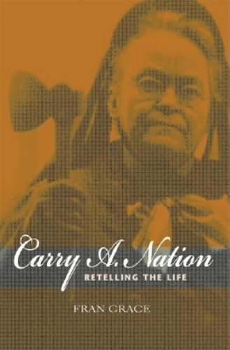 Паперова книга «Carry A. Nation: Retelling the Life», автор Френ Грейс - фото №1