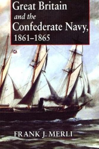 Бумажная книга «Great Britain and the Confederate Navy, 1861-1865», автор Фрэнк Дж. Мерли - фото №1