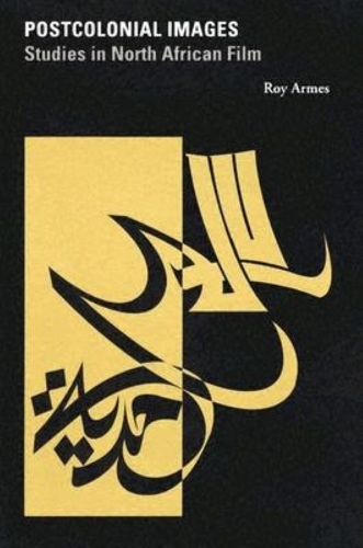Бумажная книга «Postcolonial Images: Studies in North African Film», автор Рой Армс - фото №1