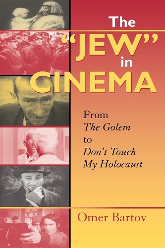 Паперова книга «The "Jew" in Cinema: From The Golem to Don't Touch My Holocaust», автор Омер Бартов - фото №1