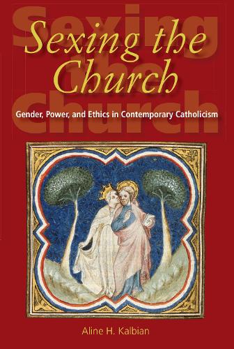 Бумажная книга «Sexing the Church: Gender, Power, and Ethics in Contemporary Catholicism», автор Алина Х. Кальбиан - фото №1