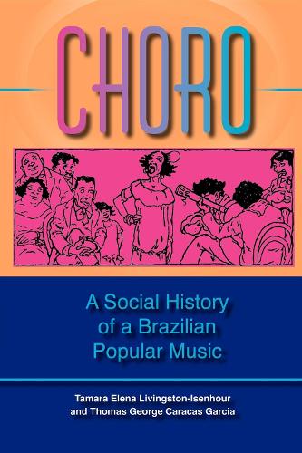 Бумажная книга «Choro: A Social History of a Brazilian Popular Music», авторов Тамара Елена Ливингстон, Томас Джордж Каракас Гарсия - фото №1
