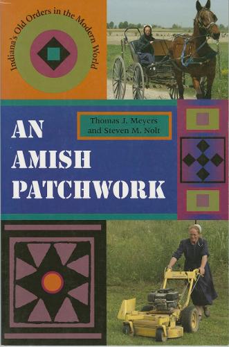 Бумажная книга «An Amish Patchwork: Indiana's Old Orders in the Modern World», авторов Стивен М. Нолт, Томас Дж. Майерс - фото №1