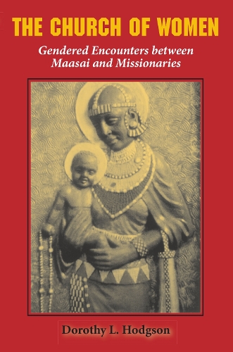Бумажная книга «The Church of Women: Gendered Encounters between Maasai and Missionaries», автор Дороти Л. Ходжсон - фото №1