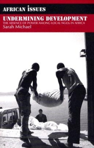 Паперова книга «Undermining Development: The Absence of Power among Local NGOs in Africa», автор Сара Майкл - фото №1