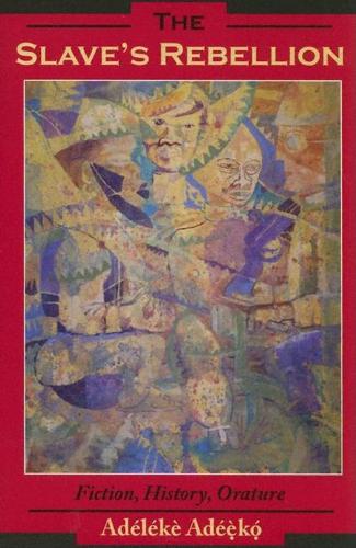 Бумажная книга «The Slave's Rebellion: Literature, History, Orature», автор Аделеке Адеико - фото №1
