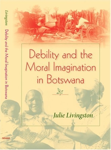 Бумажная книга «Debility and the Moral Imagination in Botswana», автор Джули Ливингстон - фото №1
