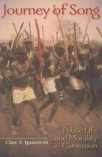 Бумажная книга «Journey of Song: Public Life and Morality in Cameroon», автор Клэр А. Игнатовски - фото №1