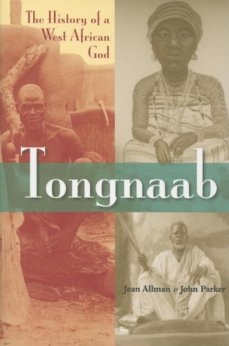 Бумажная книга «Tongnaab: The History of a West African God», авторов Жан Оллман, Джон Паркер - фото №1