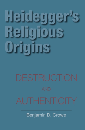 Бумажная книга «Heidegger's Religious Origins: Destruction and Authenticity», автор Бенджамин Д. Кроу - фото №1