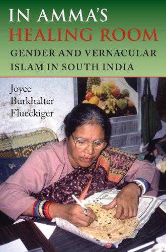 Паперова книга «In Amma's Healing Room: Gender and Vernacular Islam in South India», автор Джойс Буркхальтер Флюкігер - фото №1
