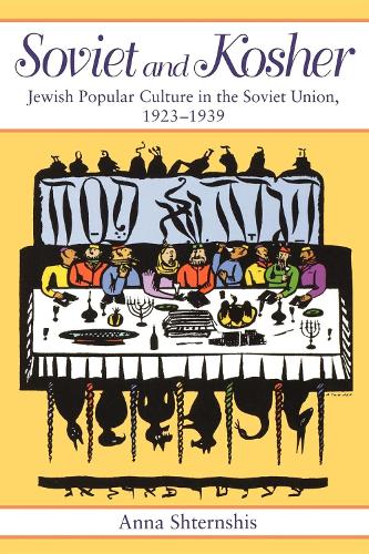 Бумажная книга «Soviet and Kosher: Jewish Popular Culture in the Soviet Union, 1923-1939», автор Анна Штерншис - фото №1
