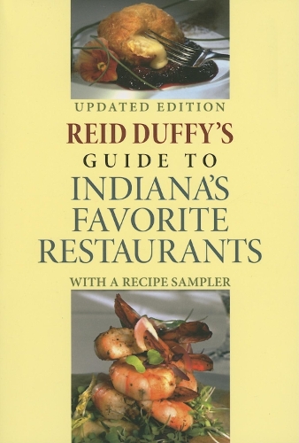 Бумажная книга «Reid Duffy's Guide to Indiana's Favorite Restaurants, Updated Edition: With a Recipe Sampler», автор Рид Даффи - фото №1