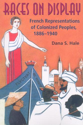 Паперова книга «Races on Display: French Representations of Colonized Peoples, 1886-1940», автор Дана С. Хейл - фото №1
