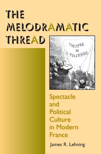 Бумажная книга «The Melodramatic Thread: Spectacle and Political Culture in Modern France», автор Джеймс Р. Лехнинг - фото №1