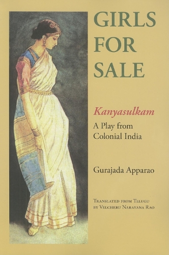 Паперова книга «Girls for Sale: Kanyasulkam, a Play from Colonial India», авторів Гураджада Аппарао, Велчеру Нараяна Рао - фото №1