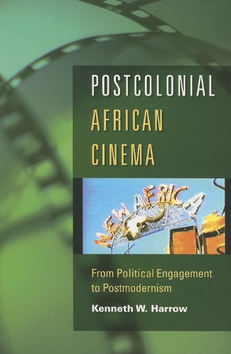 Бумажная книга «Postcolonial African Cinema: From Political Engagement to Postmodernism», автор Кеннет В. Харроу - фото №1